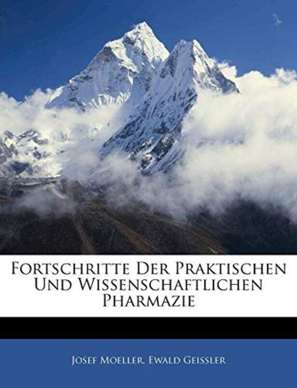 

Fortschritte Der Praktischen Und Wissenschaftlichen Pharmazie by Josef MoellerEwald Geissler-Paperback