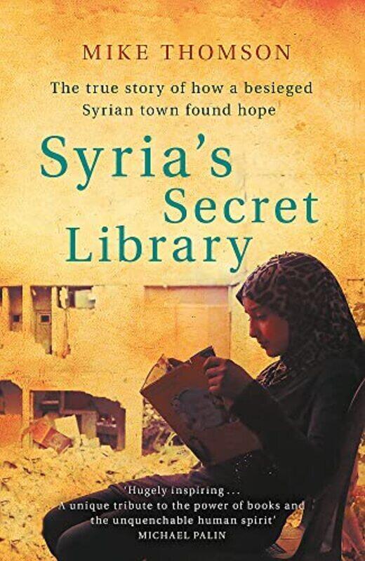 

Syrias Secret Library The True Story Of How A Besieged Syrian Town Found Hope By Thomson, Mike Paperback