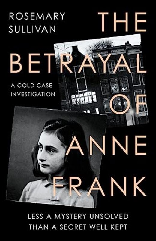 

The Betrayal Of Anne Frank by Rosemary Sullivan-Paperback