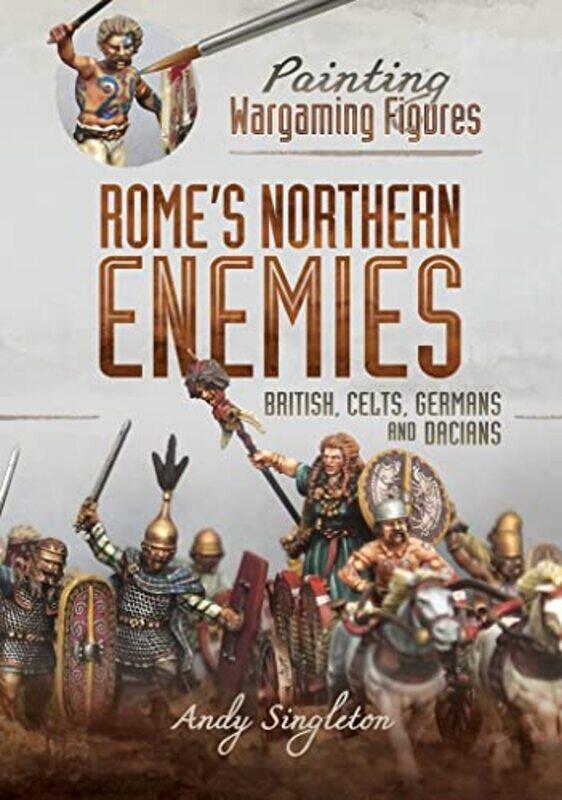 

Painting Wargaming Figures Romes Northern Enemies by The Gin Foundry-Paperback
