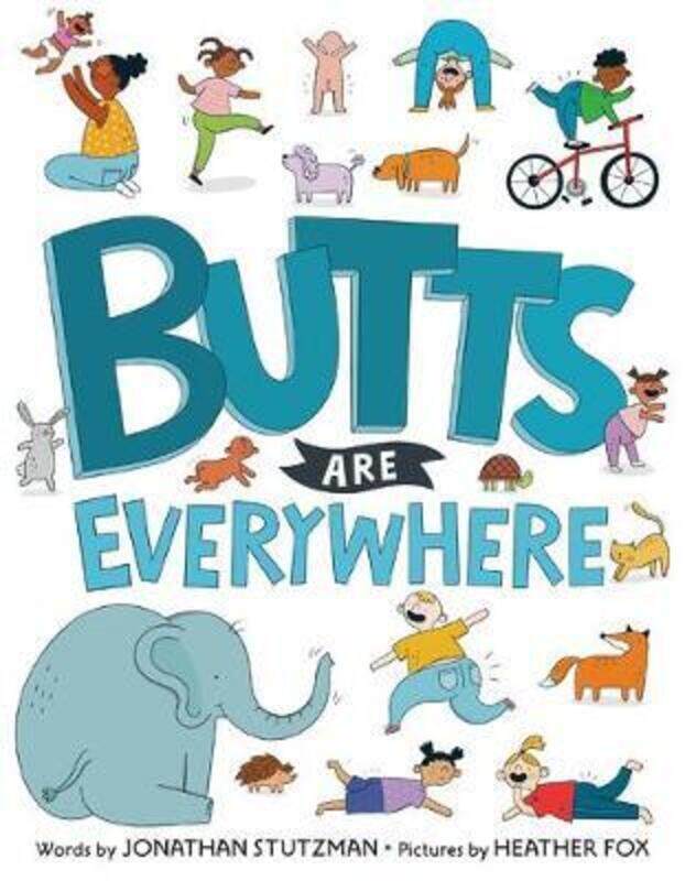 

Butts Are Everywhere.Hardcover,By :Stutzman, Jonathan - Fox, Heather