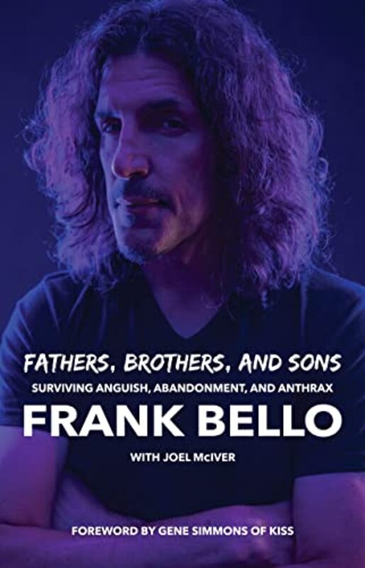 Fathers Brothers and Sons Surviving Anguish Abandonment and Anthrax by Frank Bello-Hardcover