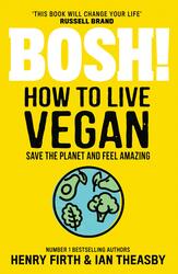 BOSH! How to Live Vegan, Paperback Book, By: Henry Firth