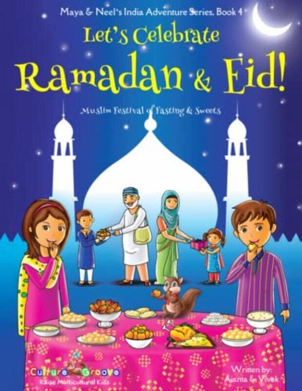 

Lets Celebrate Ramadan & Eid! (Muslim Festival of Fasting & Sweets) (Maya & Neels India Adventure,Paperback by Chakraborty, Ajanta - Kumar, Vivek - Di