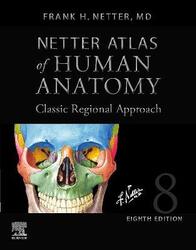 Netter Atlas of Human Anatomy: Classic Regional Approach (hardcover): Professional Edition with Nett,Hardcover, By:Netter, Frank H., MD