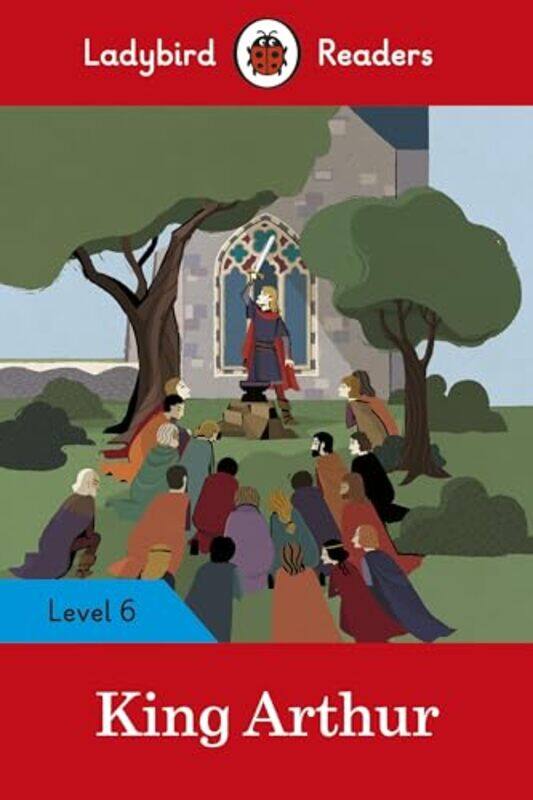 

Ladybird Readers Level 6 King Arthur ELT Graded Reader by Michael Quinn Patton-Paperback