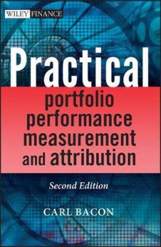 

Practical Portfolio Performance Measurement and Attribution,Hardcover,ByCarl R. Bacon