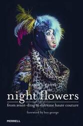Night Flowers: From Avante-Drag to Extreme Haute-Couture,Hardcover,ByDamien Frost