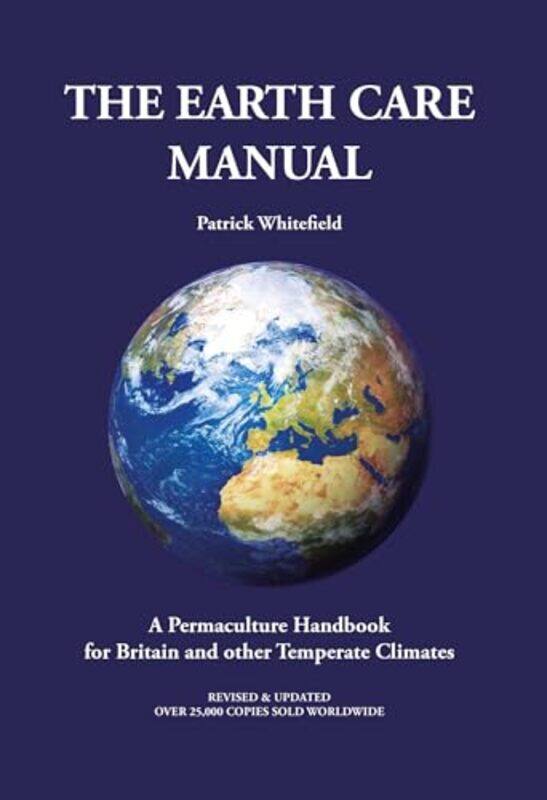 

Earth Care Manual A Permaculture Handbook for Britain and Other Temperate Climates by Rudolf SteinerS Blaxland-de Lange-Hardcover