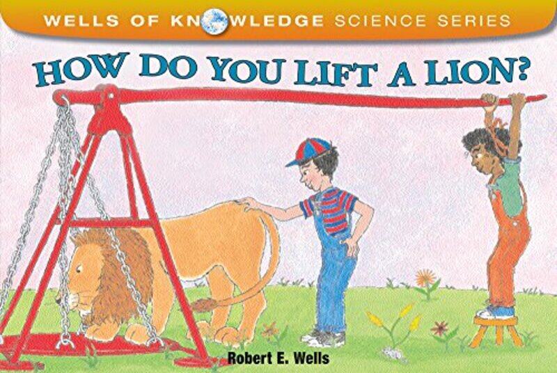 

How Do You Lift A Lion By Wells Robert E - Paperback