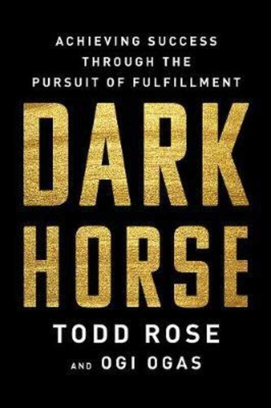 

Dark Horse: Achieving Success Through the Pursuit of Fulfillment.paperback,By :Rose, Todd - Ogas, Ogi