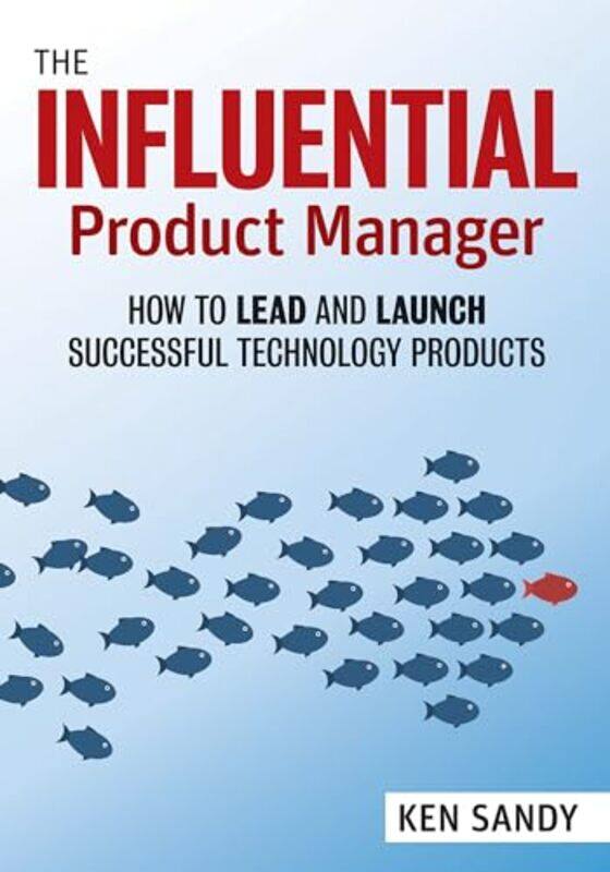 

The Influential Product Manager by Ken Sandy-Paperback