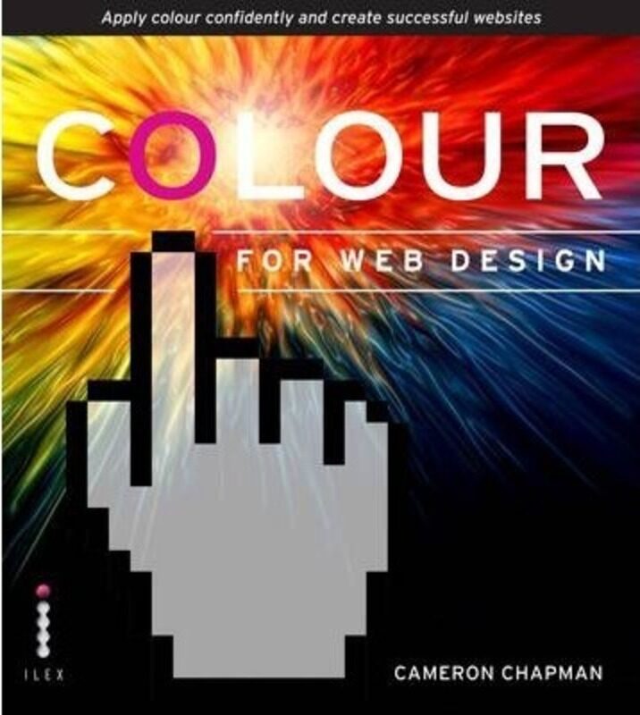 

Colour for Web Design: Apply colour confidently and create successful websites.paperback,By :Cameron Chapman