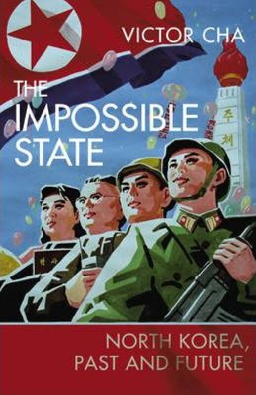 ^(M)The Impossible State: North Korea, Past and Future,Paperback,ByVictor Cha