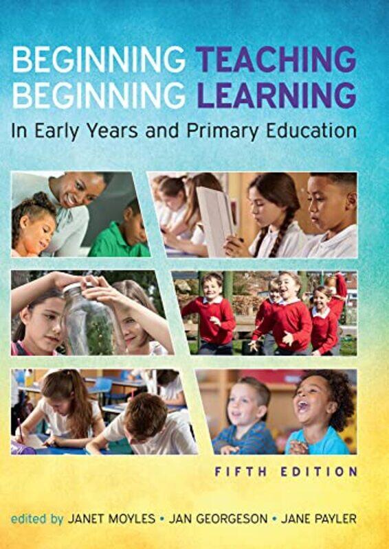 

Beginning Teaching Beginning Learning In Early Years and Primary Education by Anne Napier University ClaveiroleMartin Napier University Gaughan-Paperb