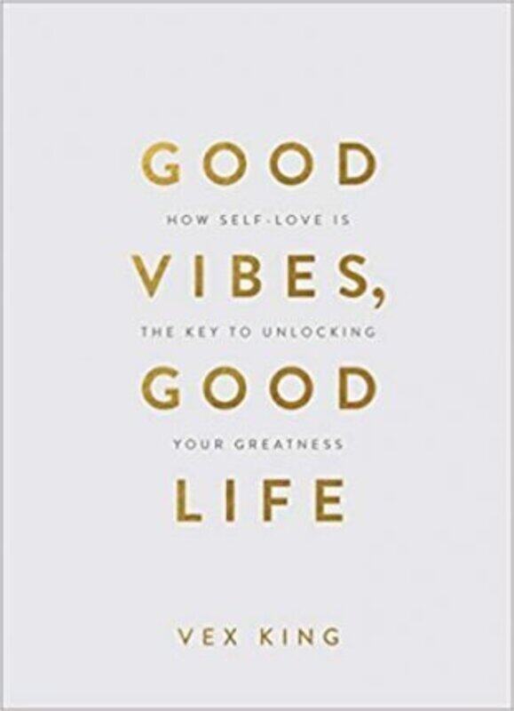 

Good Vibes, Good Life (Gift Edition): How Self-Love is the Key to Unlocking Your Greatness, Hardcover Book, By: Vex King