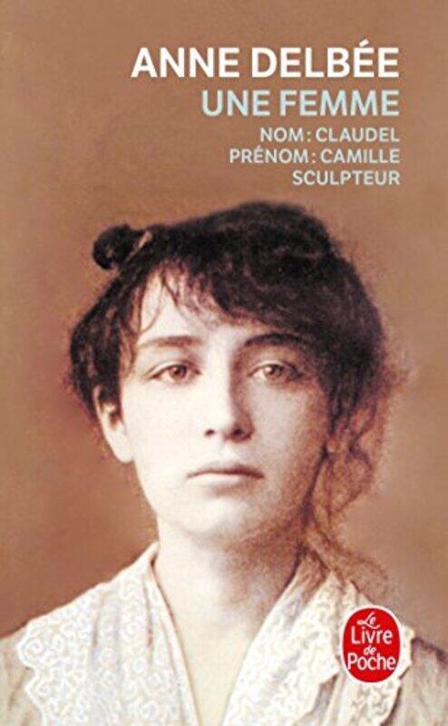 

Une femme Biography of Camille Claudel by Phil Race-Paperback