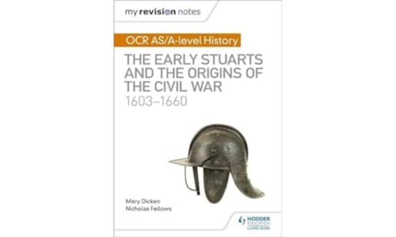 

My Revision Notes OCR ASAlevel History The Early Stuarts and the Origins of the Civil War 16031660 by Nicholas FellowsMary Dicken-Paperback