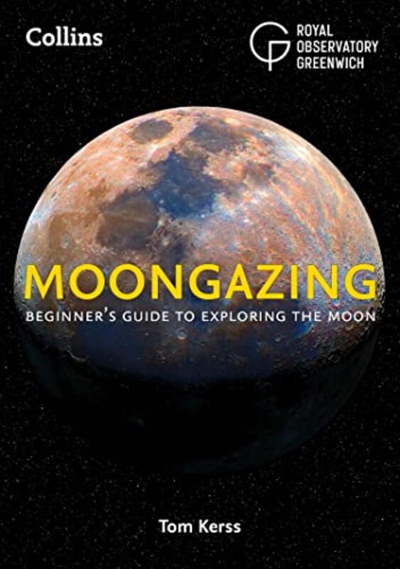 Moongazing: Beginners guide to exploring the Moon,Paperback by Royal Observatory Greenwich - Kerss, Tom - Collins Astronomy