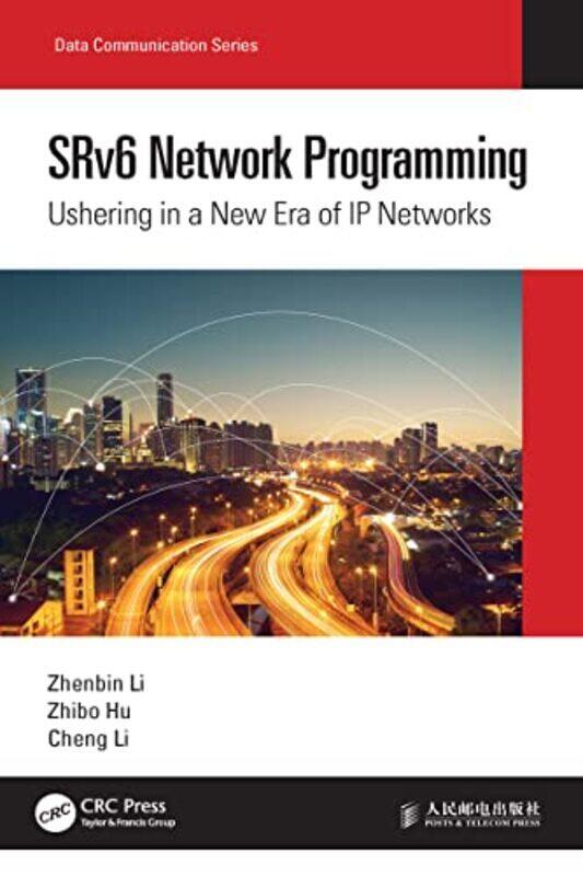 

Srv6 Network Programming Ushering In A New Era Of Ip Networks by Li, Zhenbin - Hu, Zhibo - Li, Cheng Hardcover