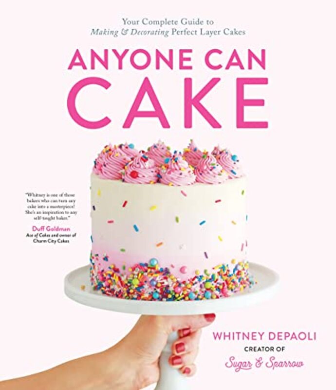 Anyone Can Cake: Your Complete Guide to Making & Decorating Perfect Layer Cakes,Paperback by DePaoli, Whitney
