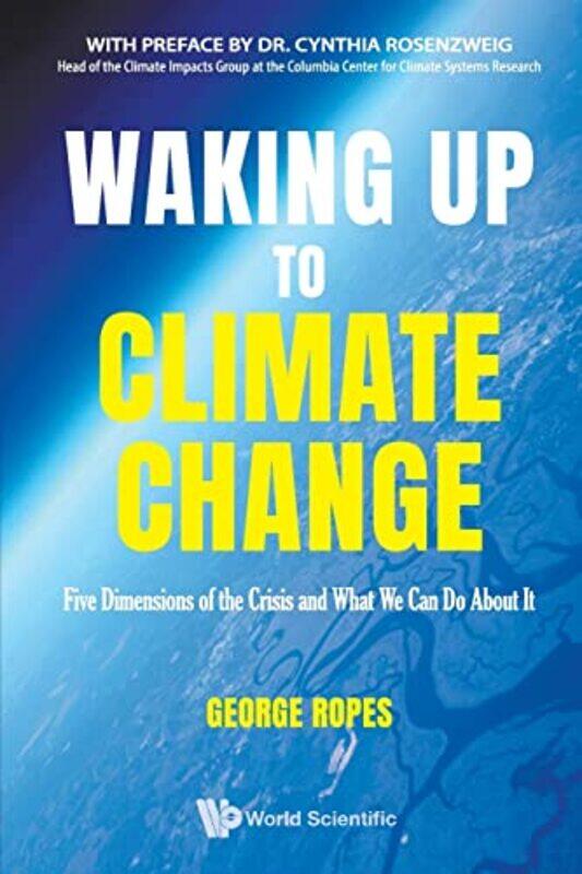 

Waking Up To Climate Change Five Dimensions Of The Crisis And What We Can Do About It by Teri Tom-Paperback