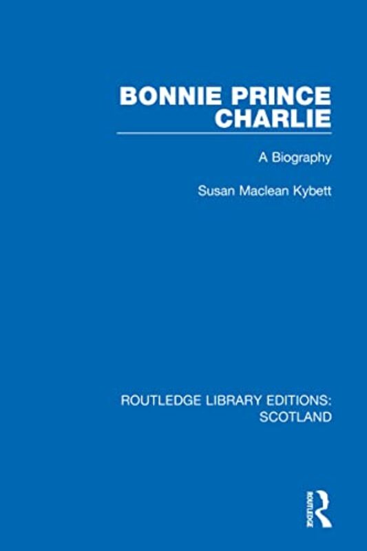 

Bonnie Prince Charlie by Susan Maclean Kybett-Paperback