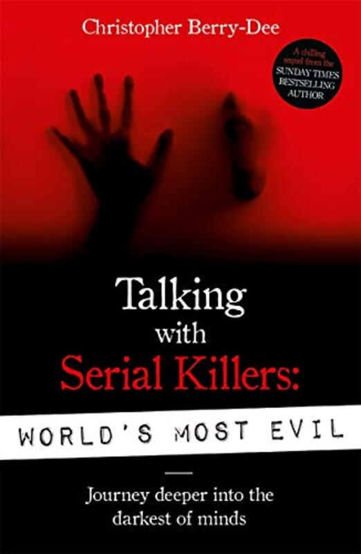 Talking With Serial Killers Worlds Most Evil by Berry-Dee, Christopher Paperback