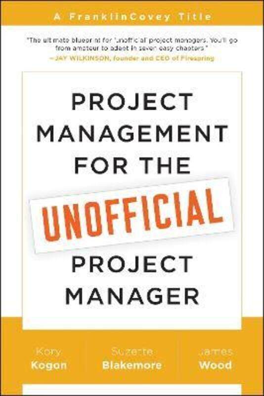 

Project Management for the Unofficial Project Manager: A FranklinCovey Title.paperback,By :Kogon, Kory