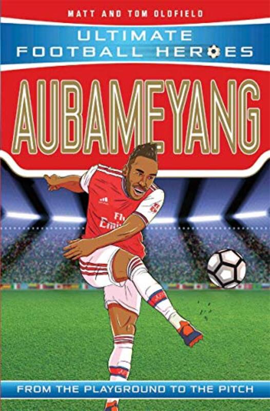 Aubameyang Ultimate Football Heroes the No 1 football series by Matt & Tom Oldfield-Paperback