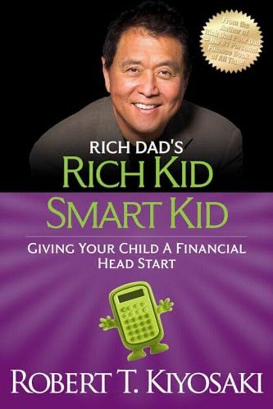 

Rich Kid Smart Kid Giving Your Child A Financial Head Start By Robert T. Kiyosaki -Paperback