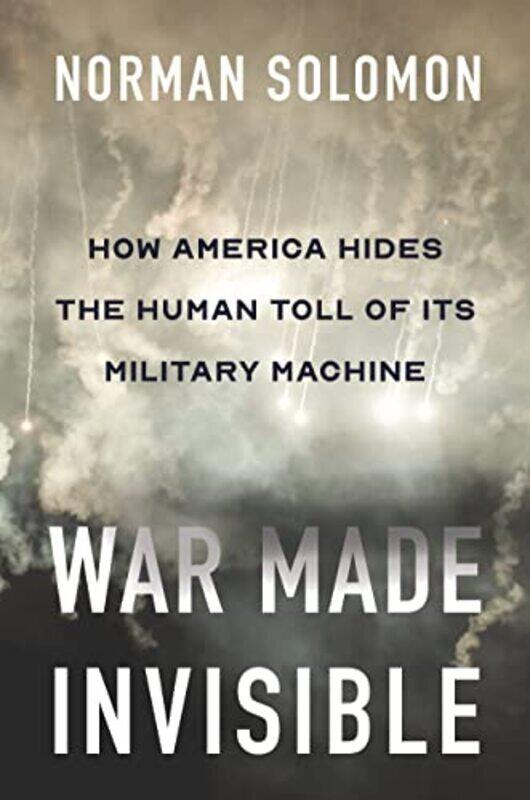 

War Made Invisible By Norman Solomon Hardcover