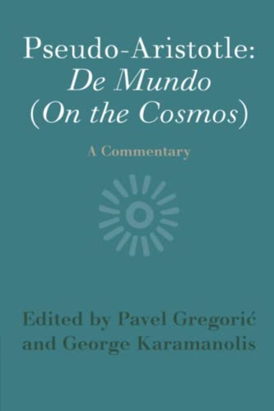 PseudoAristotle De Mundo On the Cosmos by Pavel GregoricGeorge Universitat Wien, Austria Karamanolis-Paperback