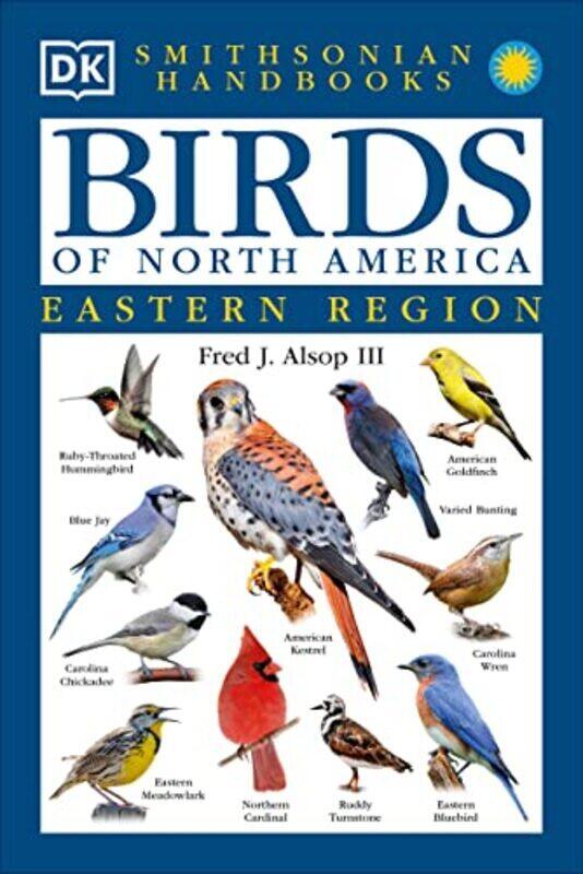 

Handbooks Birds Of North America East The Most Accessible Recognition Guide By Alsop, Fred J., III - Smithsonian Institution Paperback