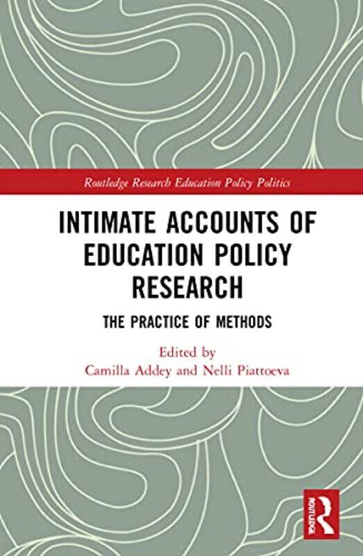 

Intimate Accounts of Education Policy Research by Camilla Autonomous University of Barcelona, Spain AddeyNelli Tampere University, Finland Piattoeva-H