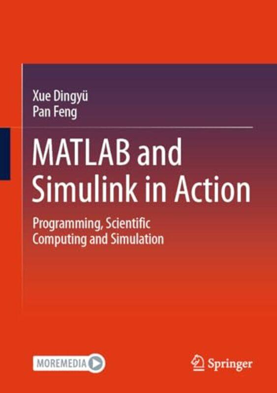

MATLAB and Simulink in Action by Dingyu XueFeng Pan-Hardcover