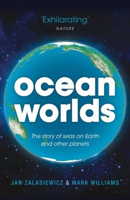 

Ocean Worlds by Jan Senior Lecturer in Geology at the University of Leicester ZalasiewiczMark Professor in Geology at the University of Leicester Will