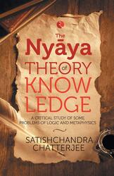 The Nyaya Theory of Knowledge, Paperback Book, By: Satischandra Chatterjee