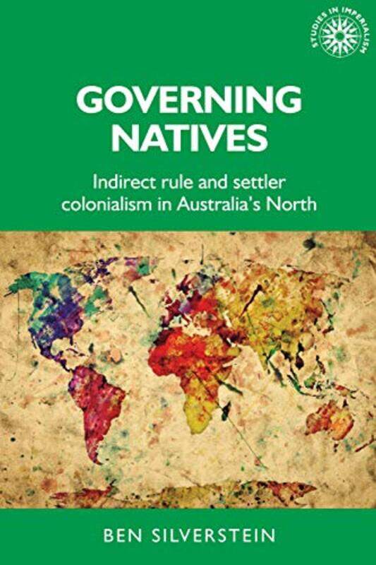 

Governing Natives by Ben Postdoctoral Research Fellow, School of History, Australian National University Silverstein-Hardcover