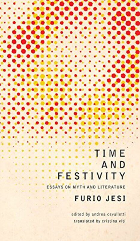 

Time and Festivity by Furio JesiAndrea CavallettiCristina Viti-Hardcover