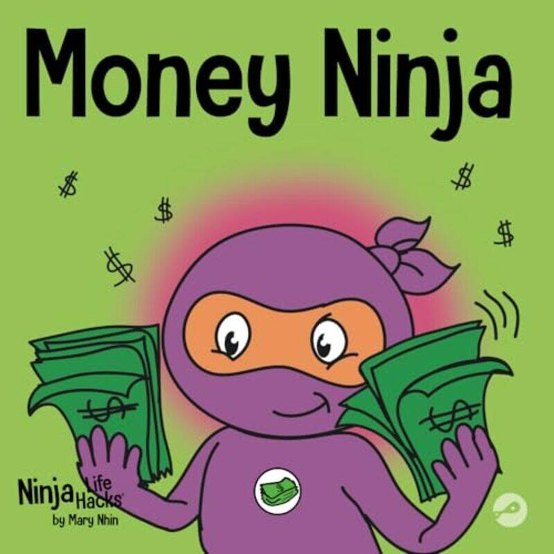 

Money Ninja A Childrens Book About Saving, Investing, And Donating By Nhin, Mary - Paperback