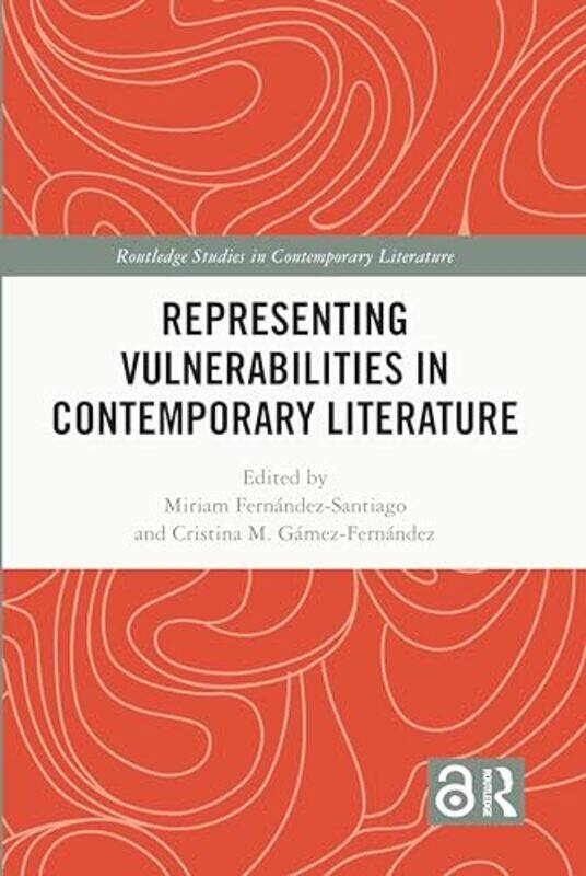 

Representing Vulnerabilities in Contemporary Literature by Miriam Fernandez-SantiagoCristina M Gamez-Fernandez-Paperback