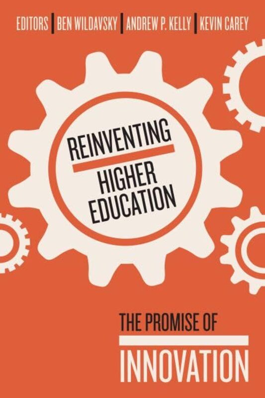 Reinventing Higher Education by Ben Wildavsky-Paperback