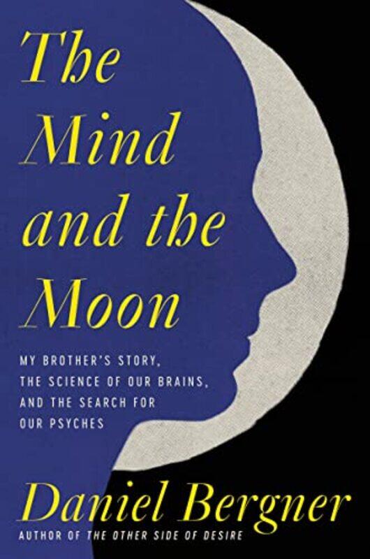 

The Mind And The Moon by Daniel Bergner-Hardcover