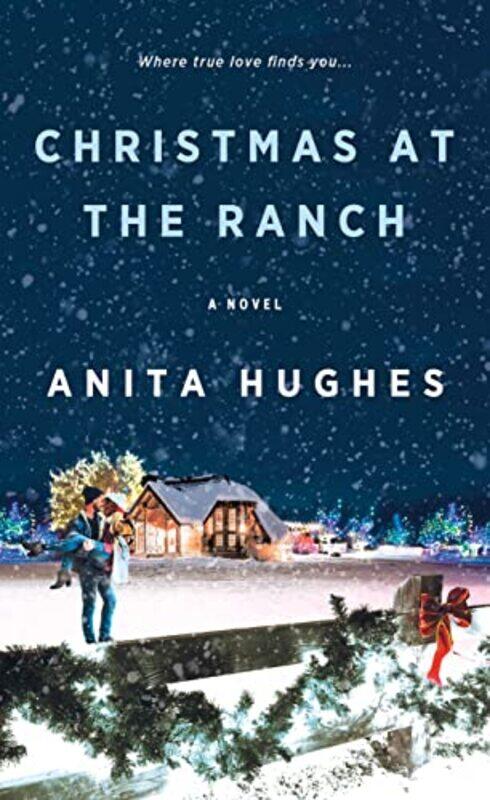 

Christmas At The Ranch by Anita Hughes-Paperback