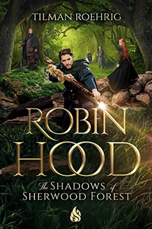 

Robin Hood The Shadows of Sherwood Forest by Tilman Roehrig-Hardcover