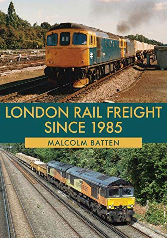 

London Rail Freight Since 1985 by Malcolm Batten-Paperback