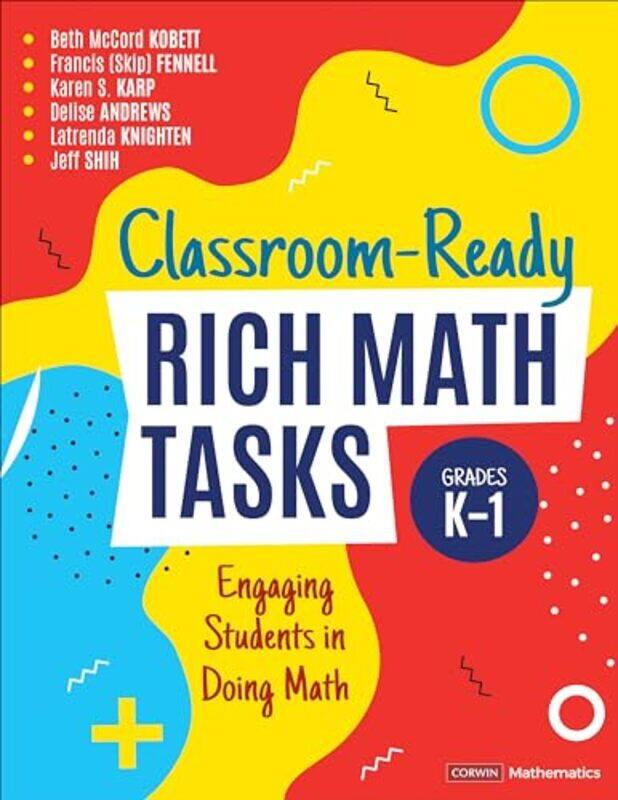 

ClassroomReady Rich Math Tasks Grades K1 by Roger FreedmanRobert GellerWilliam J Kaufmann-Paperback