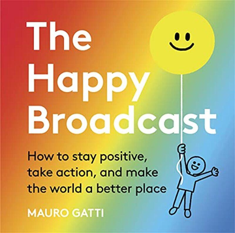 

The Happy Broadcast by Mauro GattiMauro Gatti-Hardcover