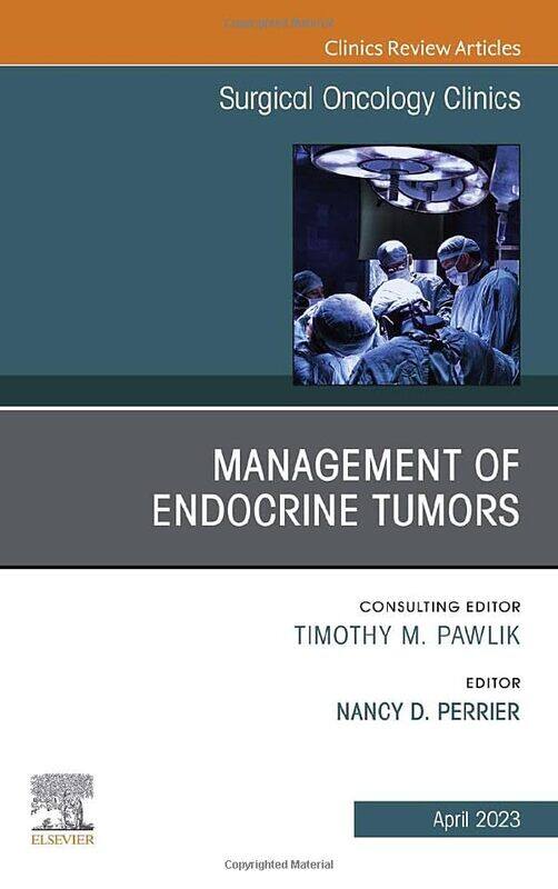 

Management of Endocrine Tumors An Issue of Surgical Oncology Clinics of North America by Nancy D Department of Surgical Oncology, The University of Te